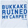 Back view of Bukkake Ruined My Carpet Men's T-Shirt (Blue on White)